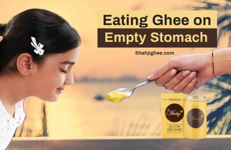 9_-Best-Benefits-of-Eating-Ghee-On-Empty-Stomach-Shahji-Ghee-1676115721_0261321d-8288-4c7d-96a3-509a0e550338-1024×569