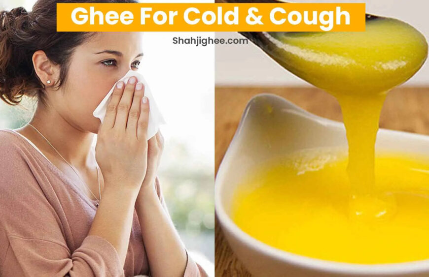 10-Natural-Ways-To-Use-Desi-Ghee-For-Cold-And-Cough-Shahji-Ghee-1676115747