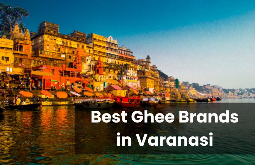 Best Ghee Brands in Varanasi