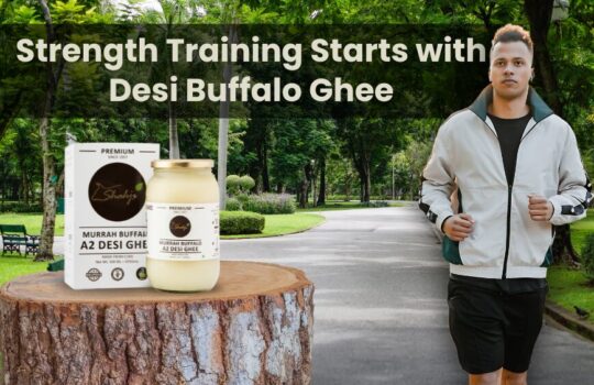 Strength Training Starts with Desi Buffalo Ghee